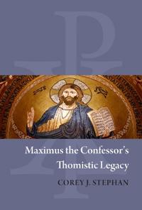 Maximus the Confessor's Thomistic Legacy