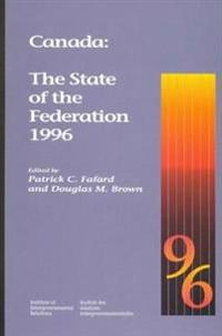 Canada: the State of the Federation 1996