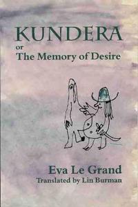 Kundera, or, the Memory of Desire