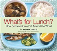 What's for Lunch?: How Schoolchildren Eat Around the World
