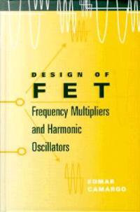Design of FET Frequencxy Multipliers and Harmonic Oscillators