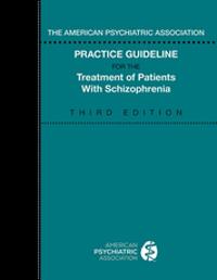 The American Psychiatric Association Practice Guideline for the Treatment of Patients with Schizophrenia