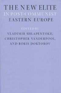 The New Elite in Post-Communist Eastern Europe