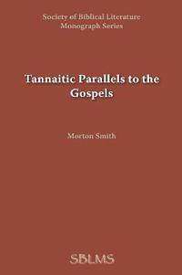 Tannaitic Parallels to the Gospels