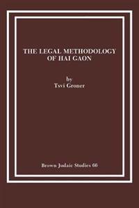 The Legal Methodology of Hai Gaon