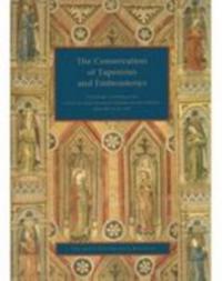 The Conservation of Tapestries and Embroideries - Proceedings of Meetings at the Institut Royal Du Patrimonie Artistique, Brussels, Belgium