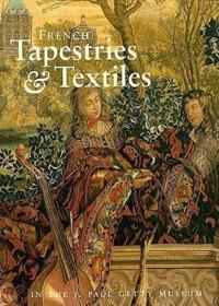French Tapestries and Textiles in the J. Paul Getty Museum