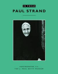 In Focus: Paul Strand – Photographs from the J.Paul Getty Museum