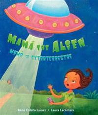 Kirjan kansi "Mamá the Alien / Mamá La Extraterrestre"
