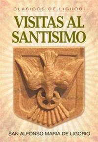 Visitas Al Santísimo Sacramento Y a la Santísima Virgen María = Visions to Sainthood