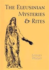 Bokomslag för "The Eleusinian Mysteries and Rites"