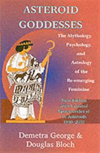 Asteroid goddesses - the mythology, psychology, and astrology of the re-eme