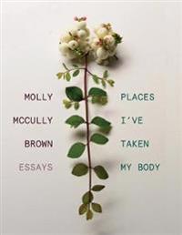 Places I've Taken My Body