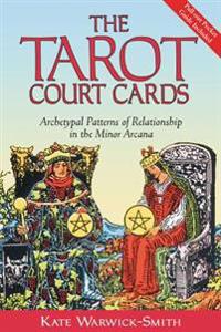 Tarot Court Cards: Archetypal Patterns Of Relationship In The Minor Arcana