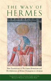 Way Of Hermes: New Translations Of The Corpus Hermeticum...