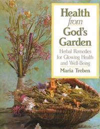 Health From Gods Garden : Herbal Remedies for Glowing Health and Well-Being