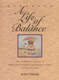 Ayurveda: A Life of Balance