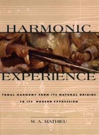 Harmonic Experience : Tonal Harmony from Its Natural Origins to Its Modern Expression