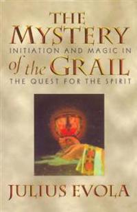 Mystery of the grail - initation and magic in the quest for the spirit