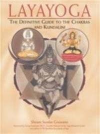 Laya yoga - the definitive guide to the chakras and kundalini