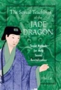 Sexual teachings of the jade dragon - taoist methods for male sexual reviti