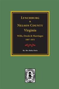 Lynchburg and Nelson County, Virginia Wills, Deeds, and Marriages, 1807-1831