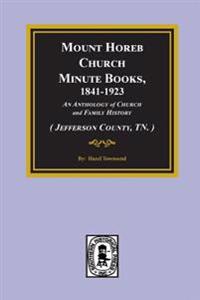 (jefferson County, Tn.) Mount Horeb Church Minute Books, 1841-1923.