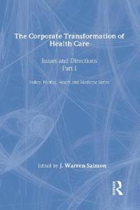 The Corporate Transformation of Health Care