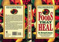 Foods That Heal: A Guide to Understanding and Using the Healing Powers of Natural Foods