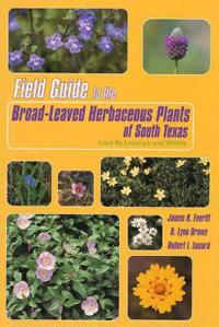 Field Guide to the Broad-leaved Herbaceous Plants of South Texas