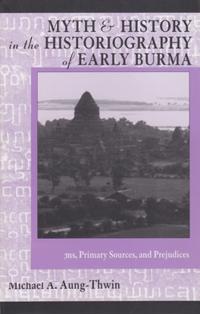 Myth and History in the Historiography of Early Burma
