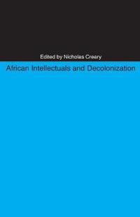 African Intellectuals and Decolonization