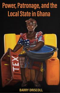 Kirjan kansi "Power, Patronage, and the Local State in Ghana"