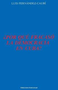 ¿Por Qué Fracasó La Democracia En Cuba?,