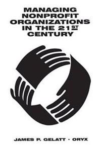 Managing Nonprofit Organizations in the 21st Century