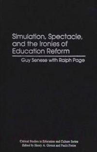 Simulation, Spectacle, and the Ironies of Education Reform
