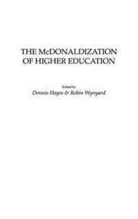The McDonaldization of Higher Education