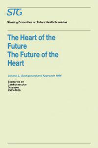 Bokomslag för "The Heart of the Future/The Future of the Heart Volume 1: Scenario Report 1986 Volume 2: Background and Approach 1986"
