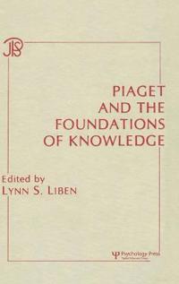 Piaget and the Foundations of Knowledge