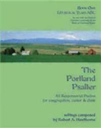 The Portland Psalter: Book One: Liturgical Years ABC