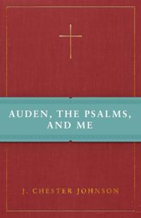 Auden, The Psalms, and Me