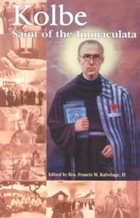 Kolbe: Saint of the Immaculata