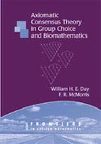 Axiomatic Consensus Theory in Group Choice and Biomathematics