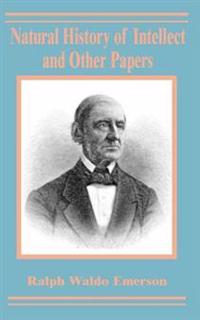 Bokomslag för "Natural History of Intellect and Other Papers"