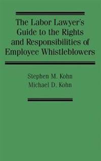The Labor Lawyer's Guide to the Rights and Responsibilities of Employee Whistleblowers