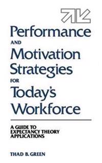 Performance and Motivation Strategies for Today's Workforce