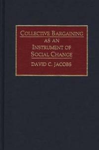 Collective Bargaining as an Instrument of Social Change