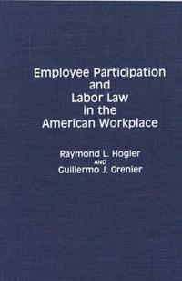 Employee Participation and Labor Law in the American Workplace