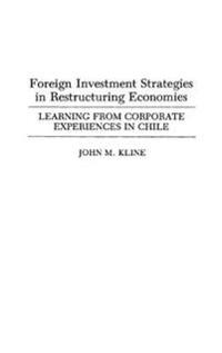 Foreign Investment Strategies in Restructuring Economies