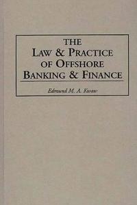 The Law and Practice of Offshore Banking and Finance